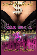 Give Me A Project Chick: Sky