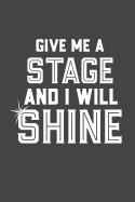 Give Me a Stage and I Will Shine: 2019 Weekly Planner for Dancers, Singers, and Actors