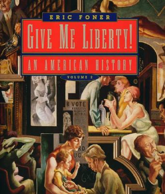 Give Me Liberty!: An American History; From 1865 - Foner, Eric