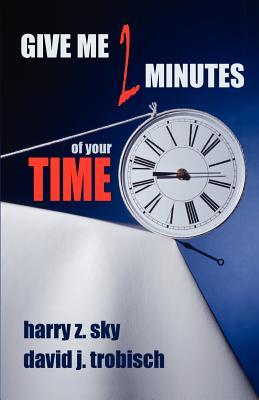 Give Me Two Minutes of Your Time - Sky, Harry Z, and Trobisch, David J