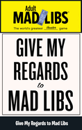 Give My Regards to Mad Libs: World's Greatest Word Game