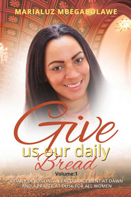 Give us our daily BREAD: Healthy mind, healthy spirit - Mbegabolawe, Marialuz