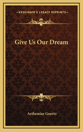 Give Us Our Dream