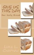 Give Us This Day Our Daily Bread