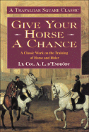 Give Your Horse a Chance - D'Endrody, A L, and D'Endrody, Lt Col a L