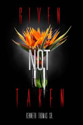 Given Not Taken - Thomas, Kenneth, Sr.