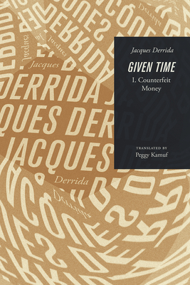 Given Time: I. Counterfeit Money - Derrida, Jacques, and Kamuf, Peggy (Translated by)