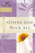 Giving God Your All: Women of Faith Study Guide Series