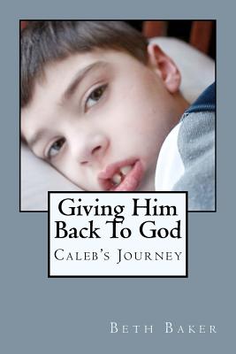 Giving Him Back To God - Baker, Beth, M.S.Ed.