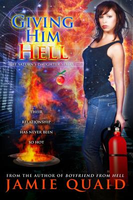 Giving Him Hell: A Saturn's Daughter Novel - Quaid, Jamie