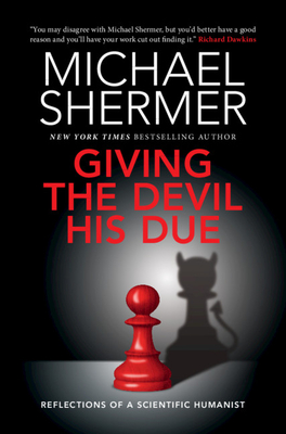 Giving the Devil his Due: Reflections of a Scientific Humanist - Shermer, Michael