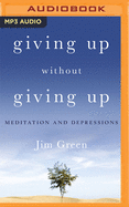 Giving Up Without Giving Up: Meditation and Depressions