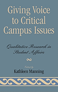 Giving Voice to Critical Campus Issues: Qualitative Research in Student Affairs