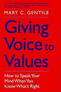 Giving Voice to Values: How to Speak Your Mind When You Know What's Right
