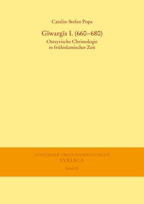 Giwargis I. (660-680: Ostsyrische Christologie in Fruhislamischer Zeit - Popa, Catalin-Stefan