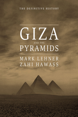 Giza and the Pyramids: The Definitive History - Lehner, Mark, and Hawass, Zahi
