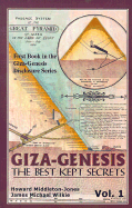 Giza-Genesis-the Best Kept Secrets (Vol. 1)