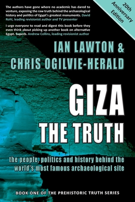 Giza: The Truth: the people, politics and history behind the world's most famous archaeological site - Lawton, Ian, and Ogilvie-Herald, Chris