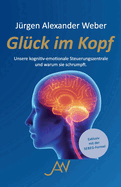 Glck im Kopf: Unsere kognitiv-emotionale Steuerungszentrale und warum sie schrumpft