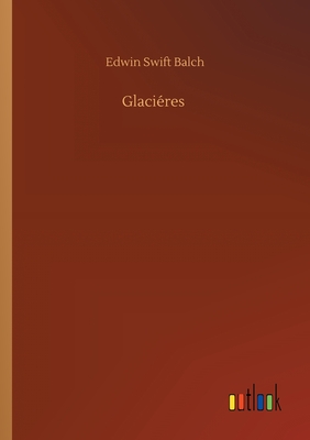 Glacires - Balch, Edwin Swift