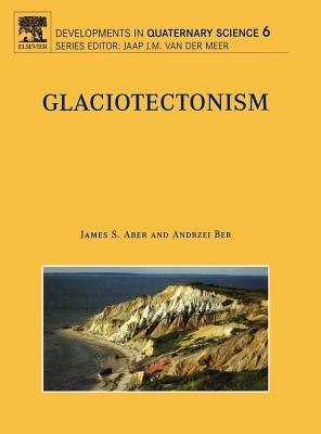 Glaciotectonism: Volume 6 - Aber, James S, and Ber, Andrzej