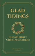 Glad Tidings: Classic Short Christmas Stories