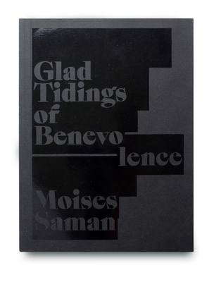 Glad Tidings of Benevolence - Saman, Moises, and Antoon, Sinan (Preface by), and Salih, Cale (Epilogue by)
