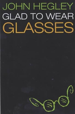 Glad to Wear Glasses - Hegley, John