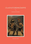 Gladiatorenk?mpfe: hautnah und lebendig