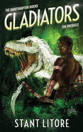 Gladiators: The Collected Prequels to The Dakotaraptor Riders