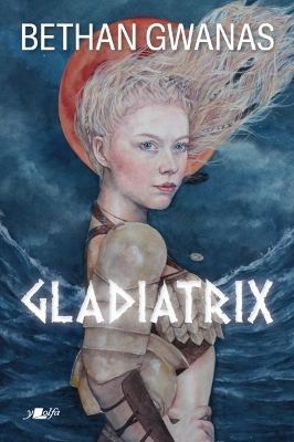 Gladiatrix - Gwanas, Bethan