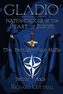 Gladio: NATO's Dagger at the Heart of Europe: The Pentagon-Nazi-Mafia Terror Axis