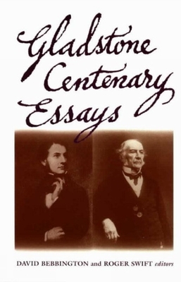 Gladstone Centenary Essays - Bebbington, David (Editor), and Swift, Roger (Editor)