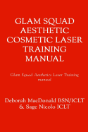 Glam Squad Cosmetic Laser Training Manual: Botox & Fillers Bonus