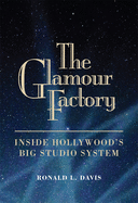 Glamour Factory: Inside Hollywood's Big Studio System