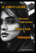 Glamour Galore: Discover Your Perfect New Look Hairstyle
