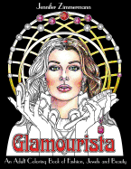 Glamourista: An Adult Coloring Book of Fashion, Jewels and Beauty