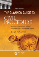 Glannon Guide to Civil Procedure: Learning Civil Procedure Through Multiple-Choice Questions and Analysis