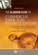 Glannon Guide to Commercial Paper and Payment Systems: Learning Commercial Paper and Payment Systems Through Multiple-Choice Questions and Analysis