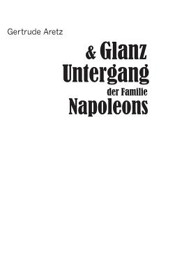 Glanz und Untergang der Familie Napoleons - Aretz (Hrsg ), Gertrude