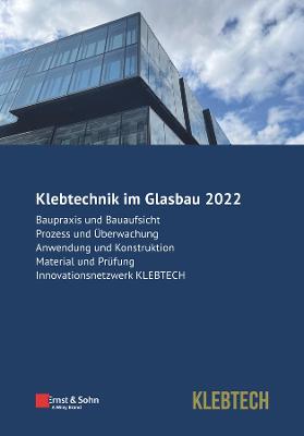 Glasbau 2022 - Klebtechnik - Weller, Bernhard (Editor), and Nicklisch, Felix (Editor), and Tasche, Silke (Editor)