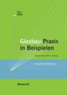 Glasbau-Praxis in Beispielen. Berechnung Und Konstruktion (Taschenbuch) Von Rudolf Hess (Autor), Bernhard Weller