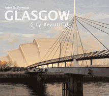Glasgow City Beautiful - McDermott, John (Photographer)