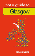 Glasgow: Not a Guide to
