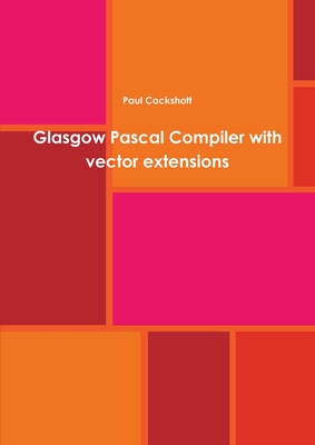 Glasgow Pascal Compiler with Vector Extensions - Cockshott, Paul