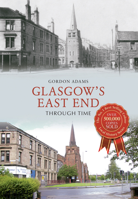 Glasgow's East End Through Time - Adams, Gordon