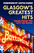 Glasgow's Greatest Hits: Tales from the City of Music