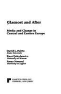 Glasnost and After: Media and Change in Central and Eastern Europe