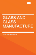 Glass and Glass Manufacture