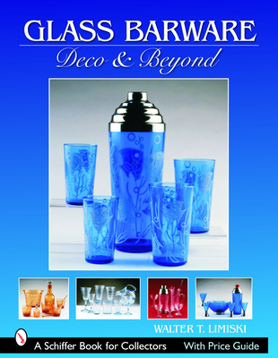 Glass Barware: Deco & Beyond - Lemiski, Walter T
